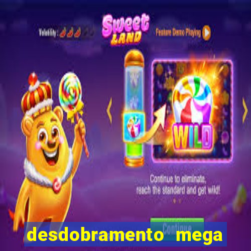 desdobramento mega sena 18 dezenas